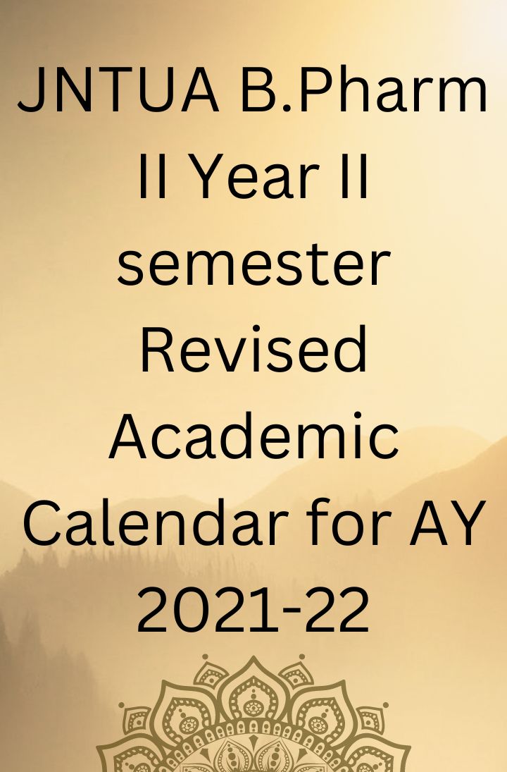 JNTUA B.Pharm II Year II semester Revised Academic Calendar for AY 2021-22